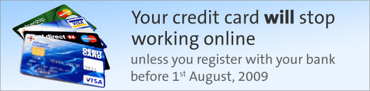 Your Credit will stop working online unless you register for Verified by Visa & MasterCard SecureCode